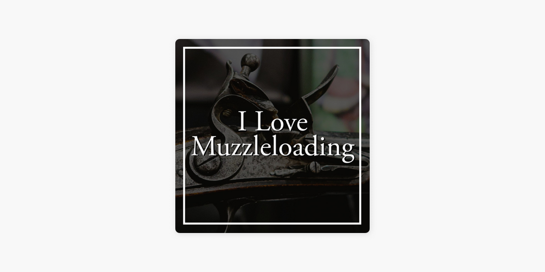 I Love Muzzleloading Podcast