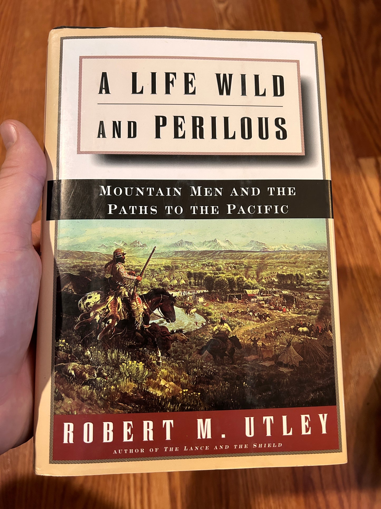 A Life Wild and Perilous by Robert Utley